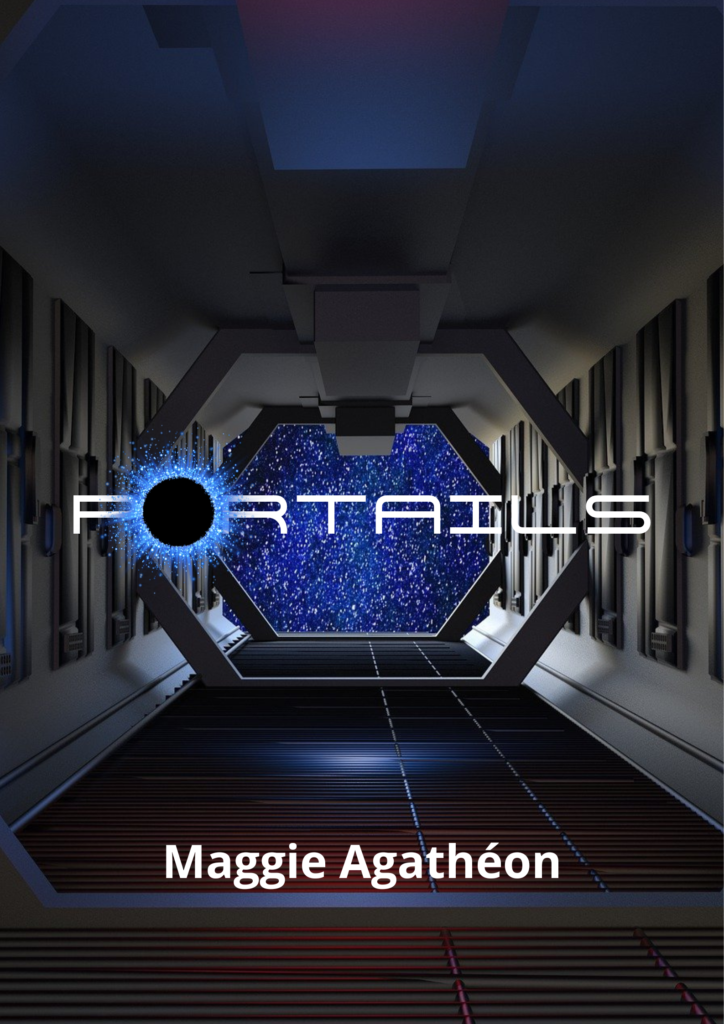 Un décor de vaisseau, avec au fond une vue de l'espace. Le titre Portails au centre. En bas le nom de l'autrice : Maggie Agathéon